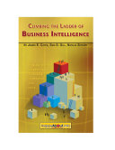 Climbing the ladder of business intelligence : happy about creating excellence through enabled intuition /