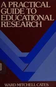 A practical guide to educational research / Ward Mitchell Cates.