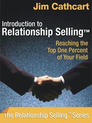 Introduction to relationship selling : reaching the top one percent of your field / Jim Cathcart.