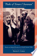 "Peaks of Yemen I summon" : poetry as cultural practice in a North Yemeni tribe / Steven C. Caton.