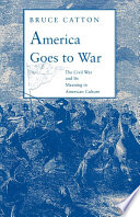 America goes to war the Civil War and its meaning in American culture /