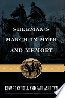 Sherman's march in myth and memory / Edward Caudill and Paul Ashdown.