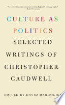 Culture as politics : selected writings of Christopher Caudwell /