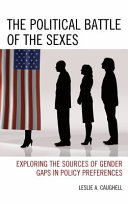 The political battle of the sexes : exploring the sources of gender gaps in policy preferences / Leslie Caughell.