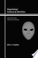 Negotiating cultures and identities : life history issues, methods, and readings /