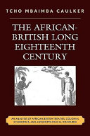 The African-British long eighteenth century : an analysis of African-British treaties, colonial economics, and anthropological discourse /