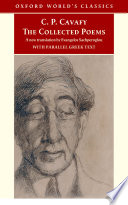 The collected poems / C.P. Cavafy ; translated by Evangelos Sachperoglou ; Greek text edited by Anthony Hirst ; with an introduction by Peter Mackridge.