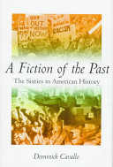 A fiction of the past : the sixties in American history /