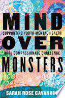 Mind over monsters : supporting youth mental health with compassionate challenge /