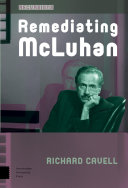 Remediating mcLuhan / Richard Cavell.