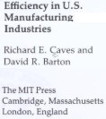 Efficiency in U.S. manufacturing industries / Richard E. Caves and David R. Barton.