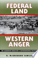 Federal land, western anger : the Sagebrush Rebellion and environmental politics /