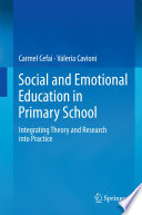 Social and emotional education in primary school : integrating theory and research into practice / Carmel Cefai, Valeria Cavioni.