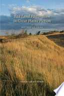 Bad Land pastoralism in Great Plains fiction / Matthew J.C. Cella ; foreword by Wayne Franklin.