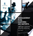 Management para gestores del deporte : liderazgo, funciones y tecnicas directivas /