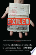 Exiled : from the killing fields of Cambodia to California and back /