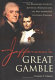 Jefferson's great gamble : the remarkable story of Jefferson, Napoleon and the men behind the Louisiana Purchase / by Charles A. Cerami.