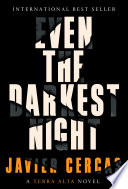 Even the darkest night / Javier Cercas ; translated from the Spanish by Anne McLean.