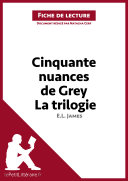 Cinquante Nuances de Grey d'E. L. James - la Trilogie (Analyse de L'oeuvre) : Comprendre la Litterature Avec LePetitLitteraire. fr /