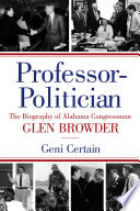 Professor-politician : the biography of Alabama congressman Glen Browder /