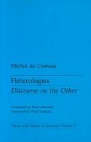 Heterologies : discourse on the other / Michel de Certeau ; translated by Brian Massumi ; foreword by Wlad Godzich.