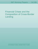 Financial crises and the composition of cross-border lending / prepared by Eugenio Cerutti, Galina Hale, and Camelia Minoiu.