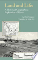Land and life : a historical geographical exploration of Korea /