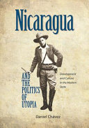 Nicaragua and the politics of utopia : development and culture in the modern state /