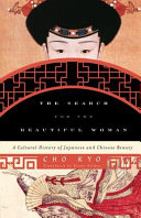 The search for the beautiful woman : a cultural history of Japanese and Chinese beauty /