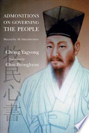Admonitions on governing the people : manual for all administrators / Chŏng Yagyong ; translated by Choi Byonghyon.