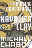 The amazing adventures of Kavalier & Clay : a novel /