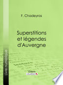 Superstitions et legendes d'Auvergne /