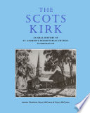 The Scots Kirk (known by some as the "Scotch" church) : an oral history of St. Andrew's Presbyterian Church, Scarborough /