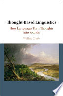 Thought-based linguistics : how languages turn thoughts into sounds /