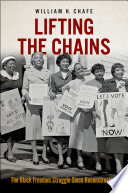 Lifting the chains : the Black freedom struggle since Reconstruction / William H. Chafe.