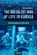 The socialist way of life in Siberia : transformation in Buryatia /