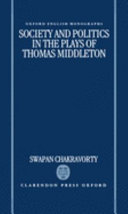 Society and politics in the plays of Thomas Middleton /