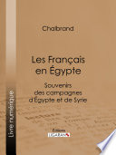 Les Francais en Egypte : Souvenirs des campagnes d'Egypte et de Syrie /