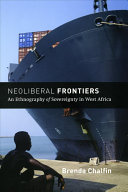 Neoliberal frontiers : an ethnography of sovereignty in West Africa /