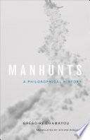 Manhunts : a philosophical history /