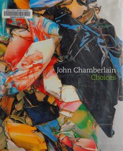 John Chamberlain : Choices /