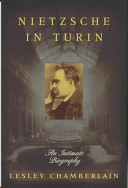 Nietzsche in Turin : an intimate biography /