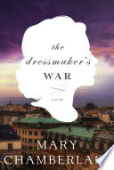 The dressmaker's war : a novel / Mary Chamberlain.