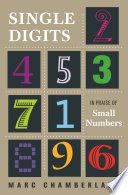 Single digits : in praise of small numbers /