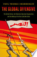 The global offensive : the United States, the Palestine Liberation Organization, and the making of the post-cold war order /