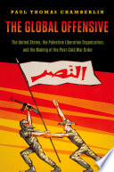 The global offensive the United States, the Palestine Liberation Organization, and the making of the post-cold war order /