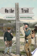 On the trail : a history of american hiking / Silas Chamberlin.