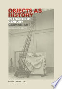 Objects as history in twentieth-century German art : Beckmann to Beuys /