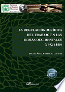 La Regulacion Juridica Del Trabajo en Las Indias Occidentales (1492-1580) /