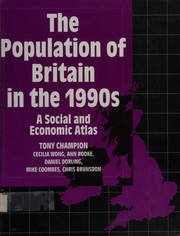 The population of Britain in the 1990s : a social and economic atlas / Tony Champion [and others]